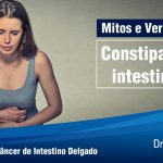 Constipação intestinal, Mitos e Verdades